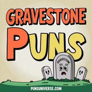 200+ Gravestone Puns: Humor That Lives Forever - Punsuniverse